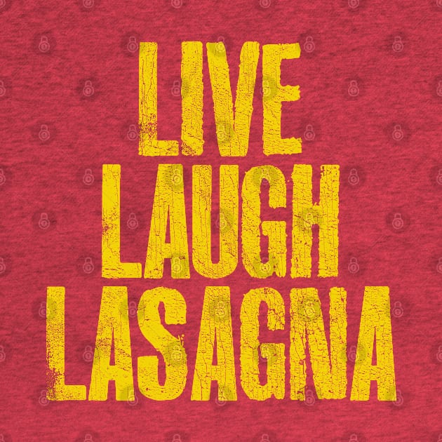 LIVE - LAUGH - LASAGNA by DrumRollDesigns